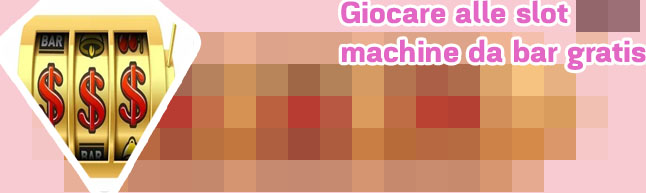 Slot machine gratis 3d senza scaricare